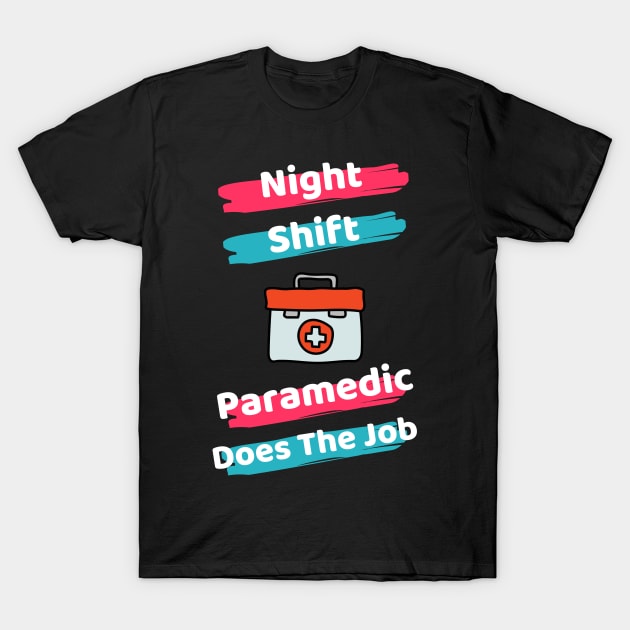 Night Shift Paramedic T-Shirt by Famgift